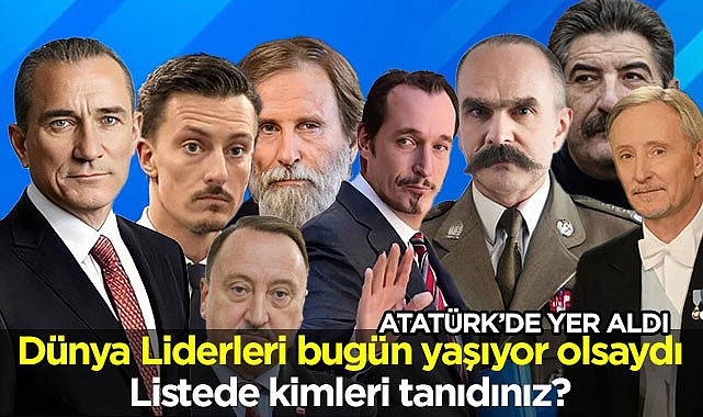 Dünya liderleri yaşasaydı 2022'de böyle görünecekti