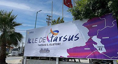 Tarsus Belediyesinden dikkat çekici pankart: "Tarsus il oluyor"