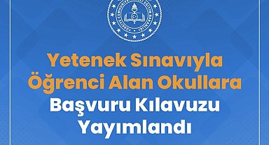 Yetenek sınavı ile öğrenci alan okullara başvuru kılavuzu yayımlandı