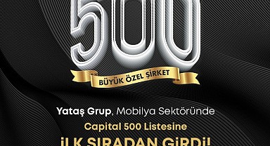 Yataş Grup, Mobilya Sektöründe Capital 500 Listesine İlk Sıradan Girdi