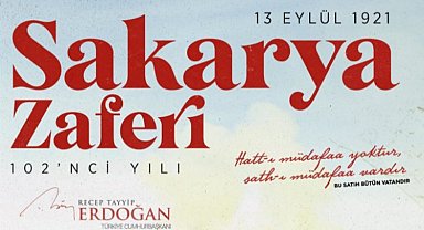 Sakarya Zaferi'nin 102'nci yılına özel mesaj