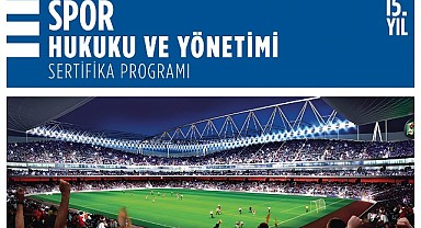 15. Kadir Has Üniversitesi Spor Hukuku ve Yönetimi Sertifika Programı Başlıyor