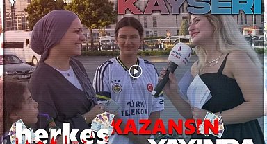 Kayseri'de Herkes Kazansın sevinci