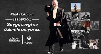 Atatürk'ümüzü özlem, şükran ve minnetle anacağız