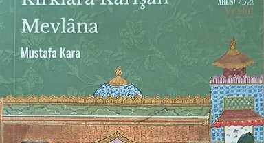 Konya Büyükşehir'den "Kırklara Karışan Mevlana" kitabı