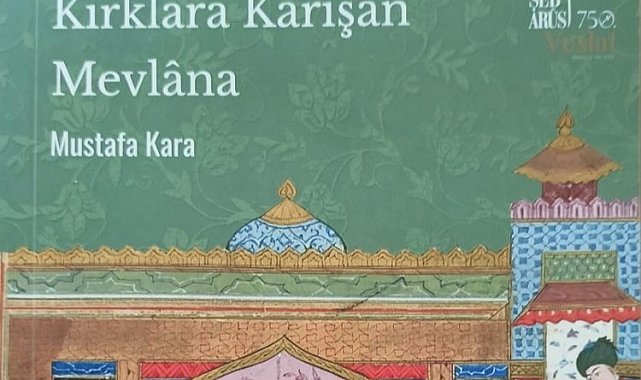 Konya Büyükşehir'den "Kırklara Karışan Mevlana" kitabı
