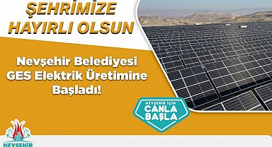 Nevşehir Belediyesi GES enerji üretimine başladı