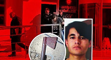 Arkadaşını baltayla öldüren katilden sarkıntılık iddiası..