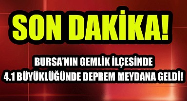 Bursa'da 4.1 büyüklüğünde deprem!