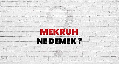 Mekruh Nedir?