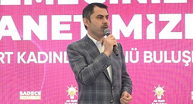 Murat Kurum: AK Parti, Türkiye'nin en büyük kadın hareketidir