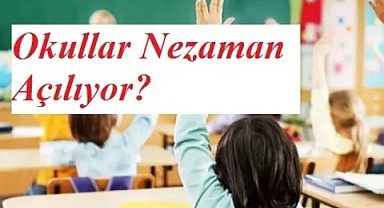 Okullar Ne Zaman Açılıyor?