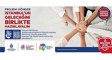 Projeni gönder , İstanbul'un geleceğini birlikte hazırlayalım