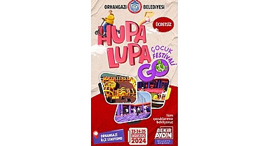 HupaLupa GO Festivali Orhangazi'de Başlıyor