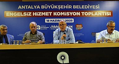 Antalya Büyükşehir Engelsiz Hizmet Komisyonu toplandı