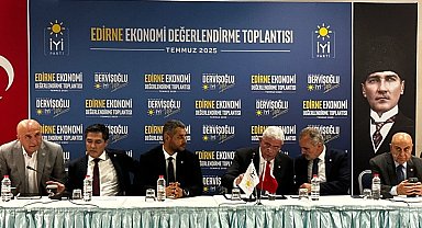 İYİ Parti Edirne'de ticaret, tarım ve turizmi konuştu