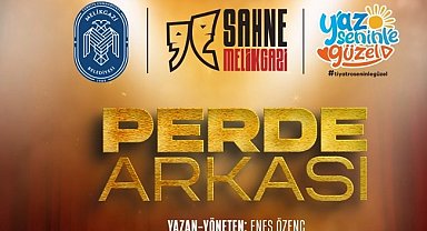 Kayseri Melikgazi'de Perde Arkası sahneye çıkıyor