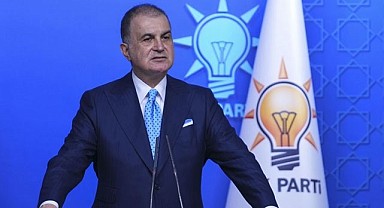 Ömer Çelik’ten Yunanistan’a Tepki