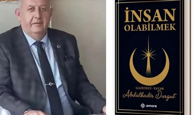 Bolvadinli gazeteci Abdülkadir Durgut'un ilk kitabı "İnsan Olabilmek" çıktı