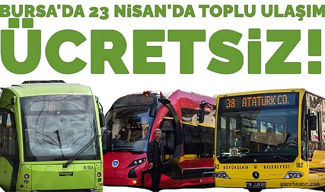 Toplu Ulaşım 23 Nisan Boyunca Ücretsiz