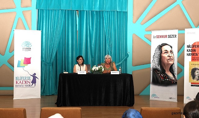 Nilüfer’de “Kadın Hayata Yakın” Etkinliğinde Sennur Sezer Anıldı