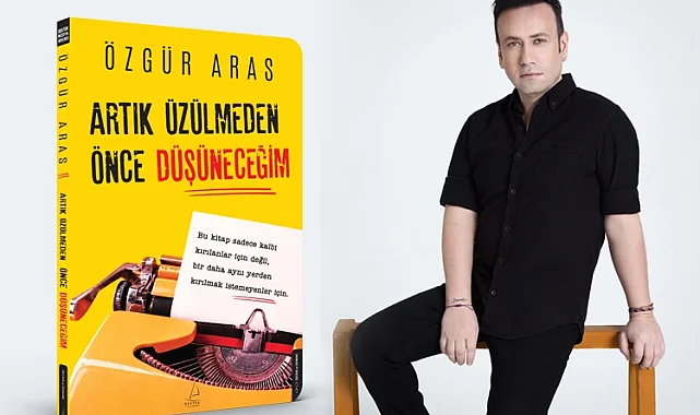 Özgür Aras'tan ayrılığa romantik ama gerçekçi bir rehber: "Artık Üzülmeden Önce Düşüneceğim"