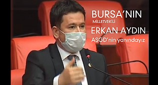 Bursa'nın Milletvekili Erkan AYDIN ASGD'nin Hakkını TBMM de savundu...