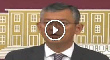 CHP ÖZGÜR ÖZEL BASIN AÇIKLAMASI